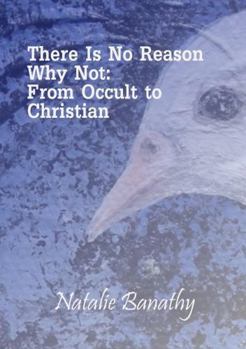 Paperback There Is No Reason Why Not: From Occult to Christian Book