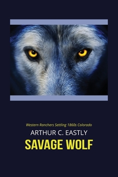 Paperback Savage Wolf: Western Ranchers Settling 1860s Colorado Book