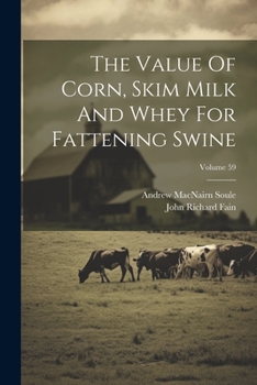 Paperback The Value Of Corn, Skim Milk And Whey For Fattening Swine; Volume 59 Book