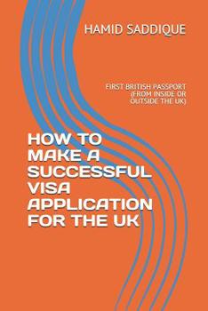 Paperback How to Make a Successful Visa Application for the UK: First British Passport (from Inside or Outside the Uk) Book