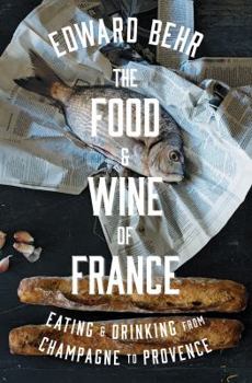 Hardcover The Food and Wine of France: Eating and Drinking from Champagne to Provence Book