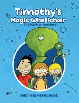 Paperback Timothy's Magic Wheelchair: The Martian Overlord Book