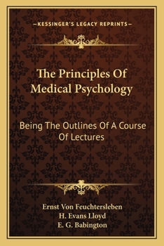 Paperback The Principles Of Medical Psychology: Being The Outlines Of A Course Of Lectures Book