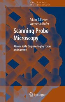 Paperback Scanning Probe Microscopy: Atomic Scale Engineering by Forces and Currents Book