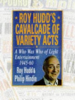 Hardcover Roy Hudd's Cavalcade of Variety Acts: A Who Was Who of Light Entertainment 1945-60 Book