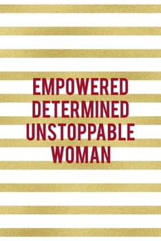 Empowered Determined Unstoppable Woman: All Purpose 6x9 Blank Lined Notebook Journal Way Better Than A Card Trendy Unique Gift Black And Gold Texture Fight Like A Girl