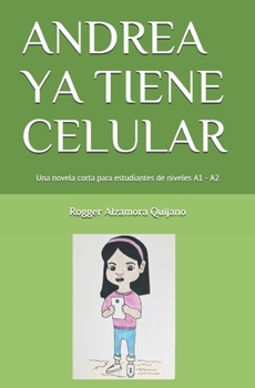 Paperback Andrea YA Tiene Celular: Una novela corta para estudiantes de niveles A1 - A2 [Spanish] Book