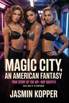 Paperback Magic City: An American Fantasy: True Story of the Hip-Hop South's Secret Empire Book