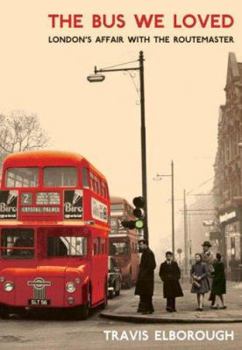 Hardcover The Bus We Loved: London's Affair With the Routemaster Book