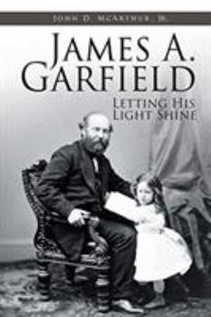 Paperback James A. Garfield: Letting His Light Shine Book