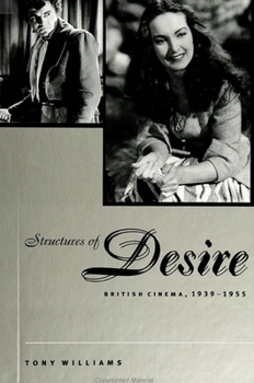 Hardcover Structures of Desire: British Cinema, 1939-1955 Book