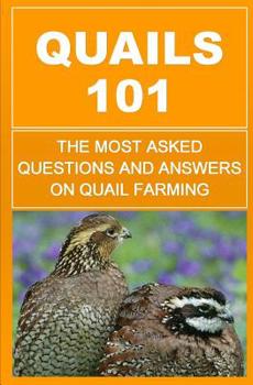 Paperback Quails 101: The Most Asked Questions And Answers On Quail Farming Book