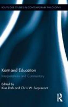 Hardcover Kant and Education: Interpretations and Commentary Book