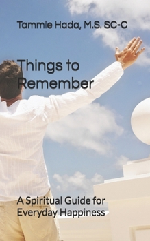 Paperback Things to Remember: A Spiritual Guide for Everyday Happiness Book