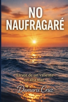 Paperback No naufragaré: La voz de un valiente se escucha en alta mar [Spanish] Book