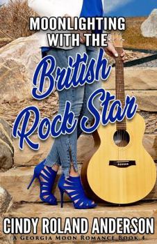 Paperback Moonlighting with the British Rock Star: A Georgia Moon Romance Book