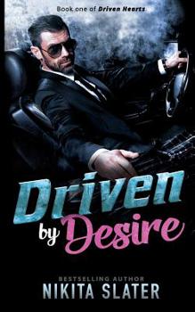 Driven by Desire - Book #1 of the Driven Hearts