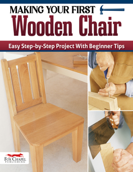 Paperback Making Your First Wood Chair: Easy Step-By-Step Project with Beginner Tips Book