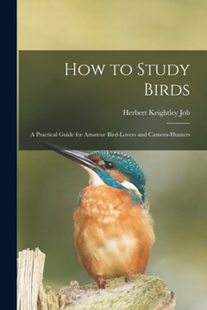 Paperback How to Study Birds: a Practical Guide for Amateur Bird-lovers and Camera-hunters Book