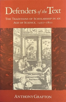 Paperback Defenders of the Text: The Traditions of Scholarship in an Age of Science, 1450-1800 Book