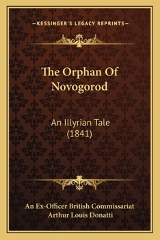 Paperback The Orphan Of Novogorod: An Illyrian Tale (1841) Book