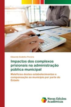 Paperback Impactos dos complexos prisionais na administração pública municipal [Portuguese] Book