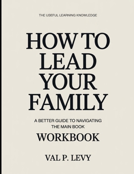 Paperback The Useful Learning Knowledge How To Lead Your Family: A Better Guide To Navigating The Main Book