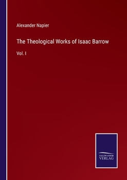 Paperback The Theological Works of Isaac Barrow: Vol. I Book