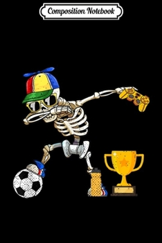 Composition Notebook: Halloween Dabbing Skeleton Soccer Player & Video Gamer Gift  Journal/Notebook Blank Lined Ruled 6x9 100 Pages