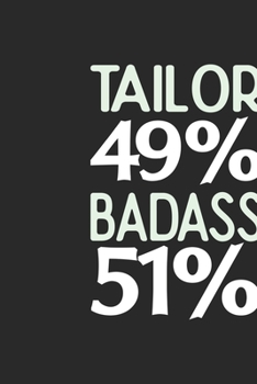 Tailor 49 % BADASS 51 %: Tailor Notebook | Tailor Journal | 110 SKETCH  Paper Pages | 6 x 9 | Handlettering | Logbook