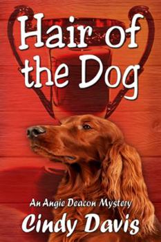 Hair of the Dog - Book #3 of the Angie Deacon Mysteries