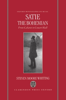 Hardcover Satie the Bohemian: From Cabaret to Concert Hall Book