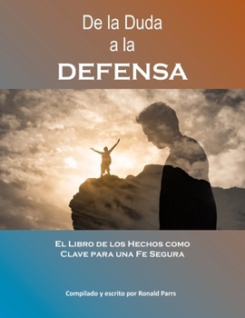 Paperback De la Duda a la Defensa: El Libro de los Hechos como Clave para una Fe Segura [Spanish] Book