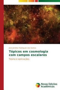 Tópicos em cosmologia com campos escalares