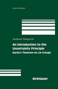 Hardcover An Introduction to the Uncertainty Principle: Hardy's Theorem on Lie Groups Book