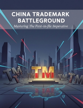 Paperback China Trademark Battleground: Mastering The First-To-File Imperative Book