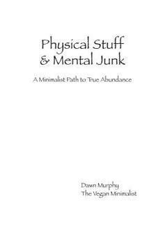 Paperback Physical Stuff & Mental Junk: A Minimalist Path to True Abundance Book