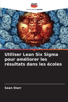 Paperback Utiliser Lean Six Sigma pour améliorer les résultats dans les écoles [French] Book