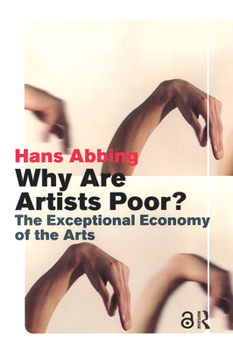 Why Are Artists Poor?: The Exceptional Economy of the Arts