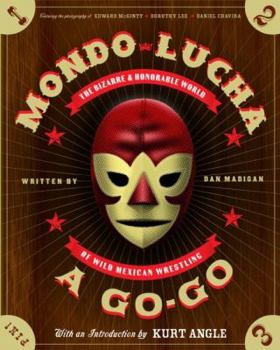 Hardcover Mondo Lucha a Go-Go: The Bizarre and Honorable World of Wild Mexican Wrestling [Spanish] Book
