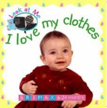 Board book I Love My Clothes Book