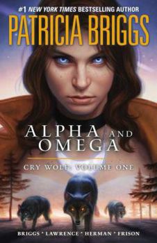 Hardcover Alpha and Omega: Cry Wolf, Volume One Book