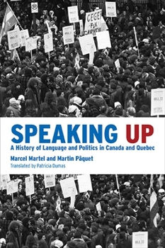 Paperback Speaking Up: A History of Language and Politics in Canada and Quebec Book