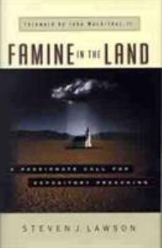 Hardcover Famine in the Land: A Passionate Call for Expository Preaching Book