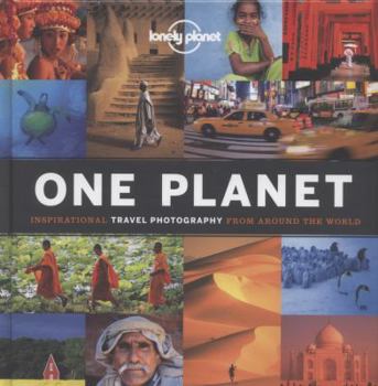Hardcover One Planet: Inspirational Travel Photography from Around the World (Lonely Planet) Book