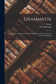 Paperback Grammatik; hrsg., übers., erläutert und mit verschiedenen Indices versehen von Otto Böhtlingk [German] Book