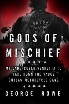 Hardcover Gods of Mischief: My Undercover Vendetta to Take Down the Vagos Outlaw Motorcycle Gang Book