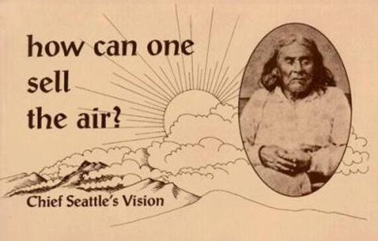 Paperback How Can One Sell the Air?: Chief Seatle's Vision Book