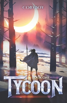 Tycoon: A Fantasy LitRPG Series (Book One) - Book #1 of the Tycoon