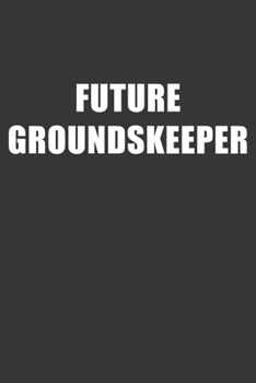 Paperback Future Groundskeeper Notebook: Lined Journal, 120 Pages, 6 x 9, Affordable Gift For Student, Future Dream Job Journal Matte Finish Book